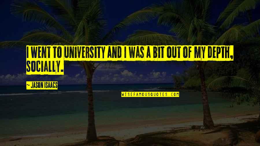 Peculiar Significado Quotes By Jason Isaacs: I went to university and I was a