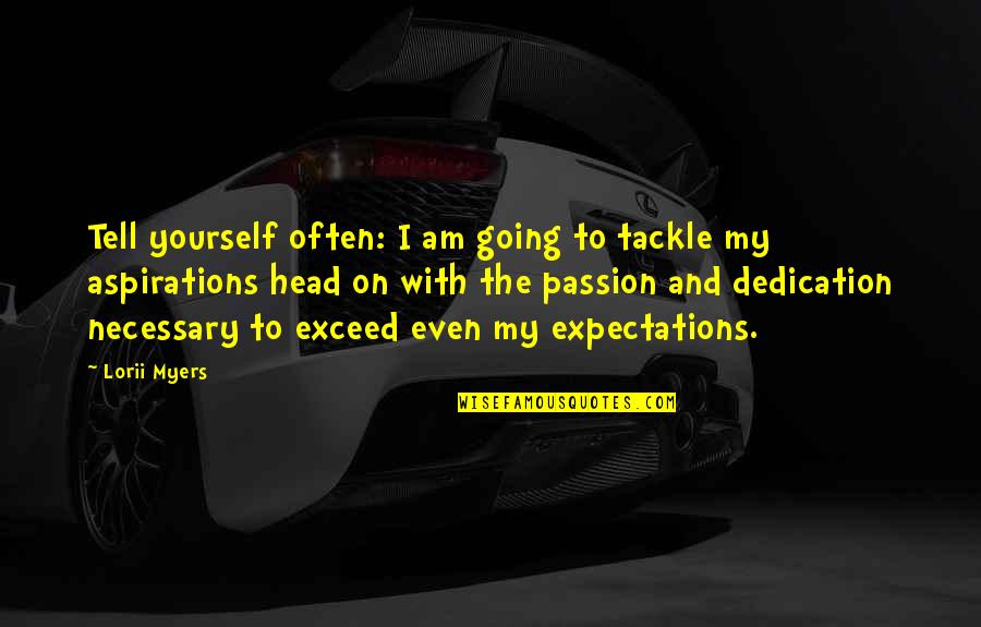 Peculiare Significato Quotes By Lorii Myers: Tell yourself often: I am going to tackle Peculiare Significato Quotes By Lorii Myers: Tell yourself often: I am going to tackle