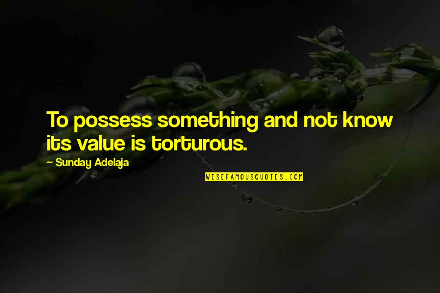 Peculiarity Define Quotes By Sunday Adelaja: To possess something and not know its value