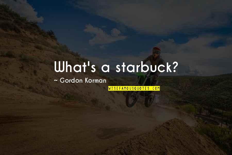 Peculiars Victor Quotes By Gordon Korman: What's a starbuck?