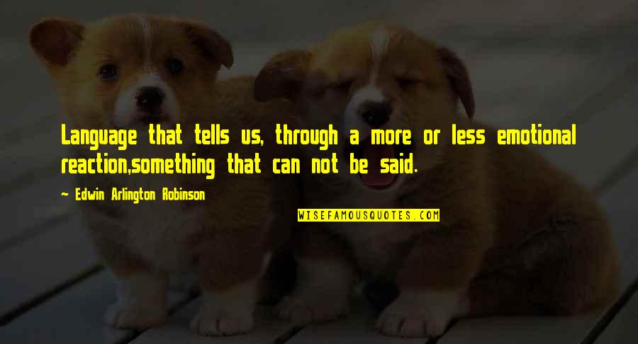 Peda Sweet Quotes By Edwin Arlington Robinson: Language that tells us, through a more or Peda Sweet Quotes By Edwin Arlington Robinson: Language that tells us, through a more or