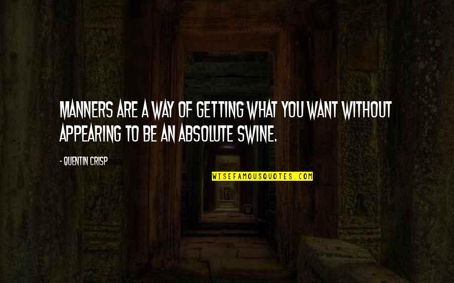 Peda Sweet Quotes By Quentin Crisp: Manners are a way of getting what you Peda Sweet Quotes By Quentin Crisp: Manners are a way of getting what you