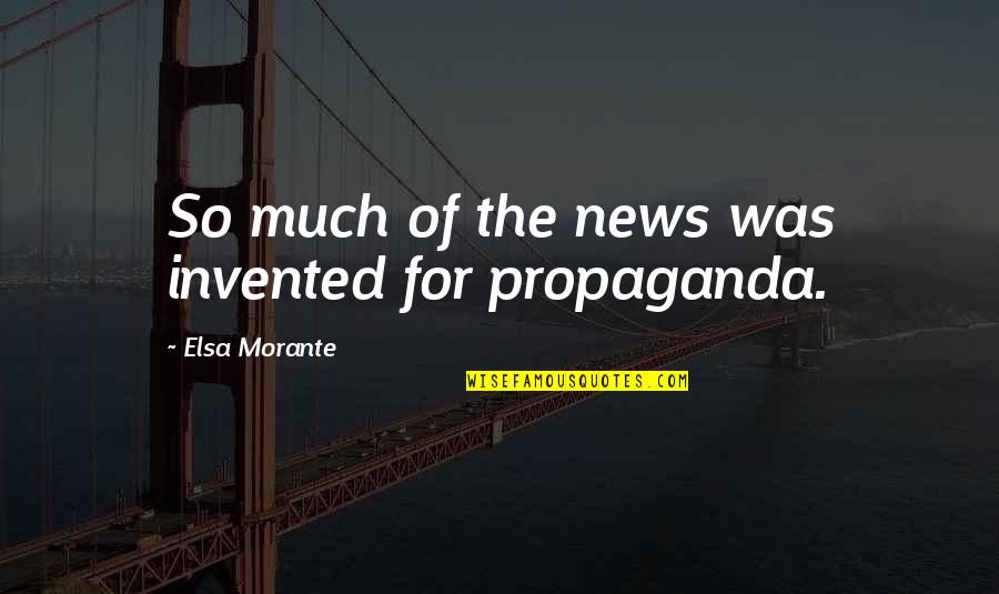 Pedagogy Of Oppressed Quotes By Elsa Morante: So much of the news was invented for