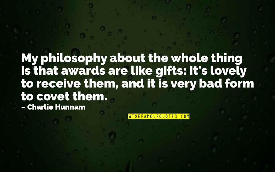 Pedals And Paddles Quotes By Charlie Hunnam: My philosophy about the whole thing is that Pedals And Paddles Quotes By Charlie Hunnam: My philosophy about the whole thing is that