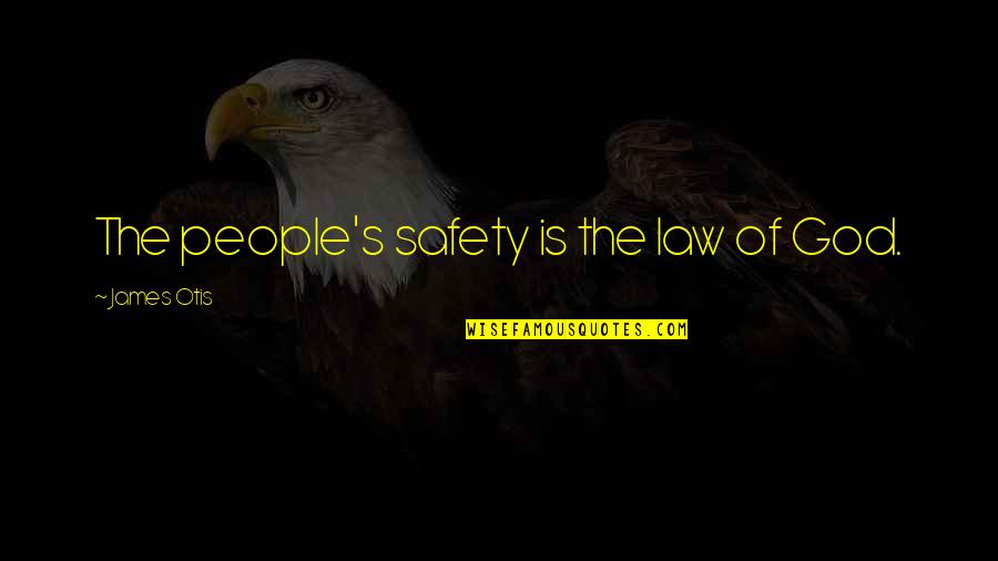 Pedals Quotes By James Otis: The people's safety is the law of God.