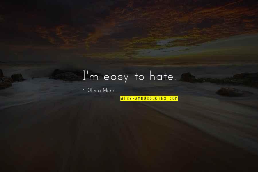 Pedante Significato Quotes By Olivia Munn: I'm easy to hate.