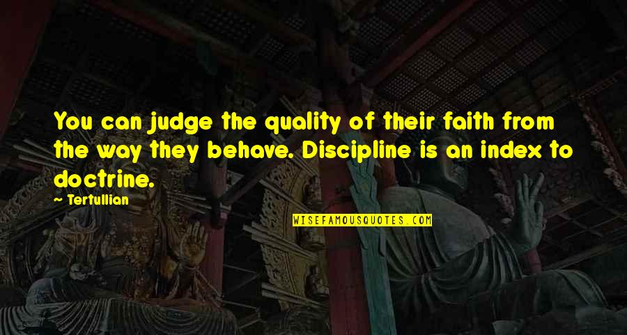 Pedantical Quotes By Tertullian: You can judge the quality of their faith