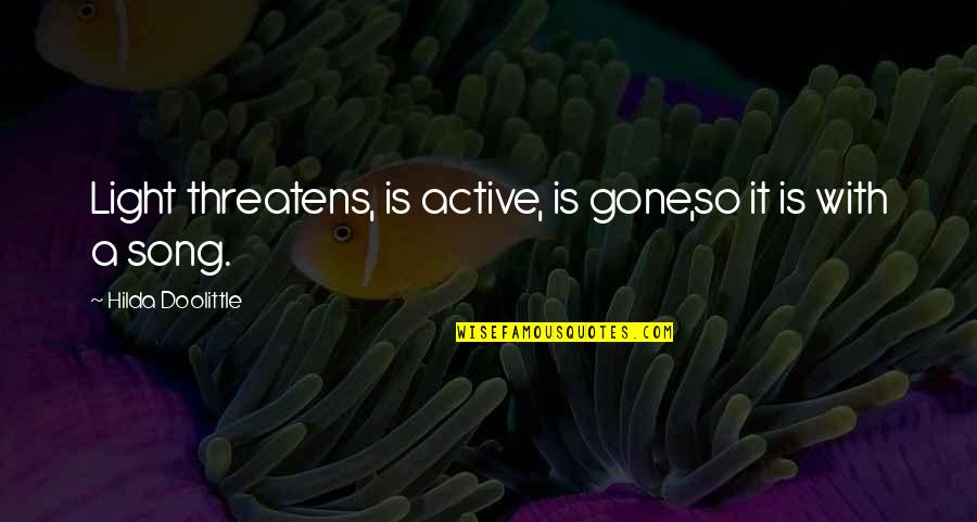 Pedaphiles Quotes By Hilda Doolittle: Light threatens, is active, is gone,so it is Pedaphiles Quotes By Hilda Doolittle: Light threatens, is active, is gone,so it is