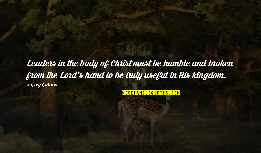 Pedazo De Mierda Quotes By Greg Gordon: Leaders in the body of Christ must be Pedazo De Mierda Quotes By Greg Gordon: Leaders in the body of Christ must be