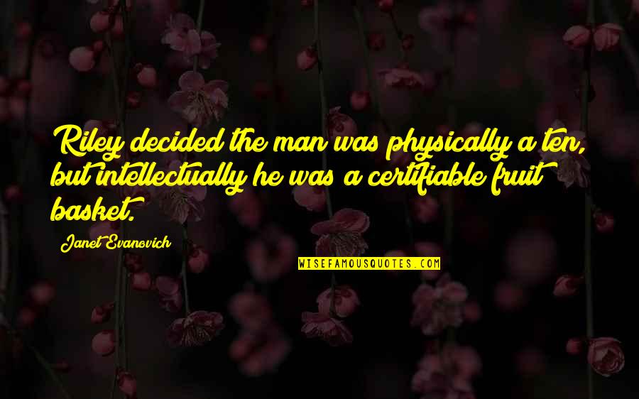 Pedazos In English Quotes By Janet Evanovich: Riley decided the man was physically a ten, Pedazos In English Quotes By Janet Evanovich: Riley decided the man was physically a ten,