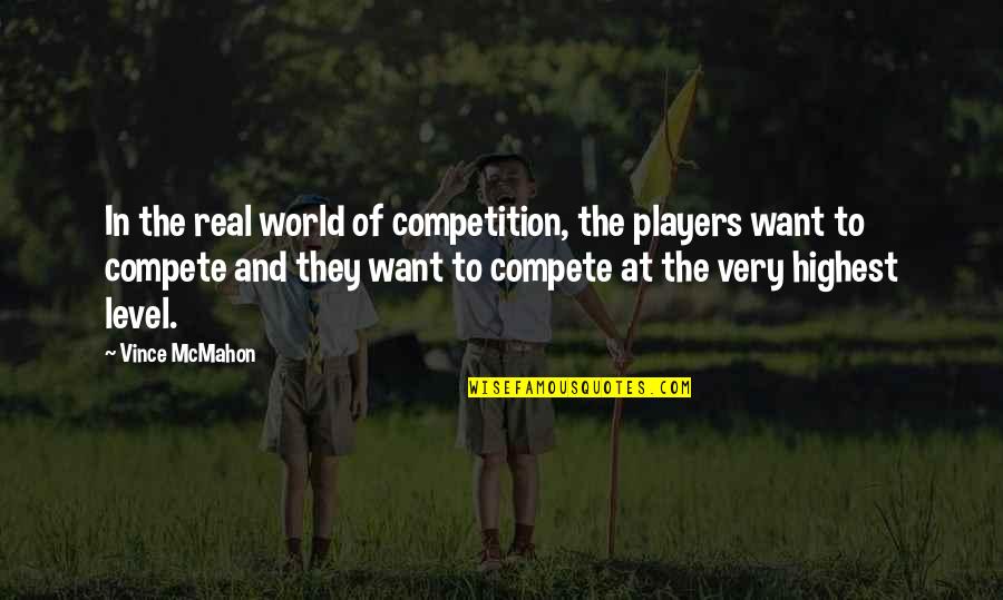 Pedders Quotes By Vince McMahon: In the real world of competition, the players