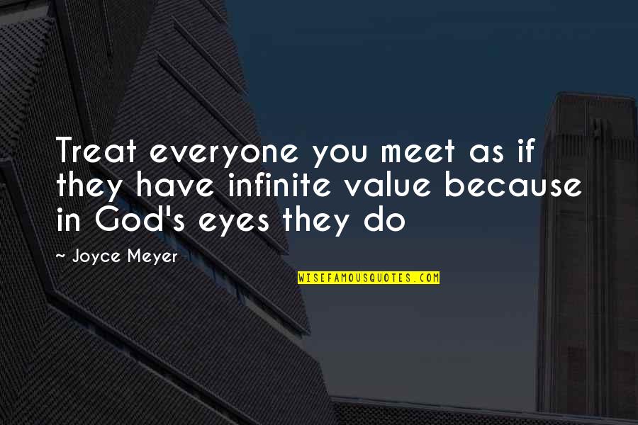 Peddicord And Townsend Quotes By Joyce Meyer: Treat everyone you meet as if they have