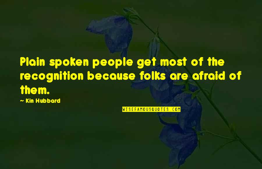 Peddicord And Townsend Quotes By Kin Hubbard: Plain spoken people get most of the recognition