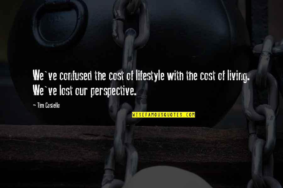 Peddlar Quotes By Tim Costello: We've confused the cost of lifestyle with the