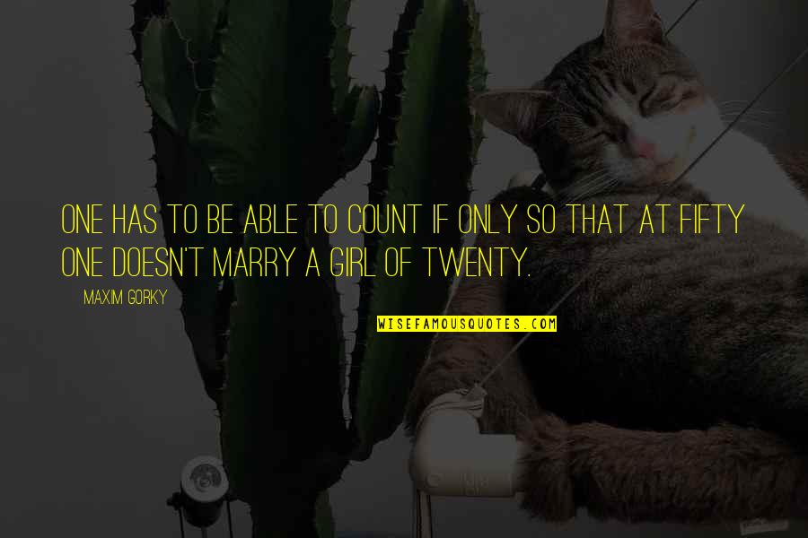 Peddler Quotes By Maxim Gorky: One has to be able to count if Peddler Quotes By Maxim Gorky: One has to be able to count if