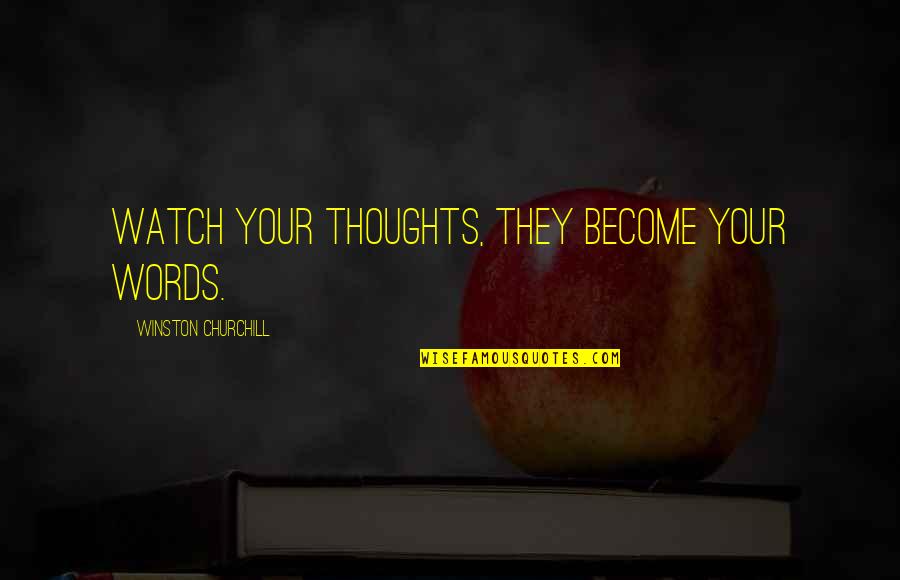 Pederastia Griega Quotes By Winston Churchill: Watch your thoughts, they become your words. Pederastia Griega Quotes By Winston Churchill: Watch your thoughts, they become your words.
