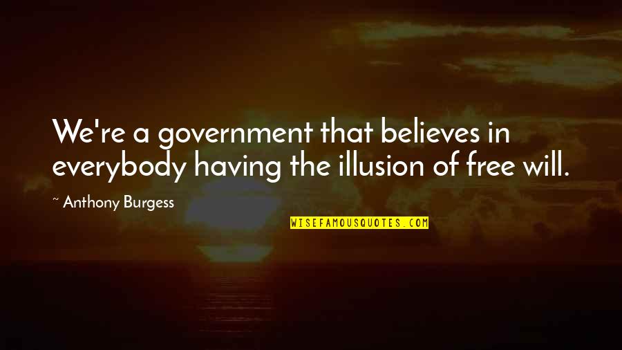 Pederasty Quotes By Anthony Burgess: We're a government that believes in everybody having