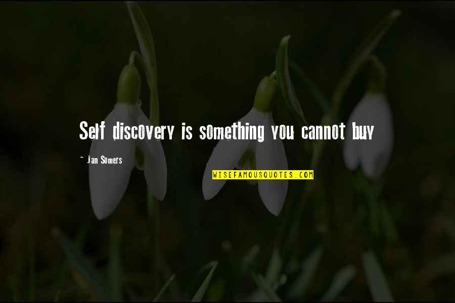 Pedersen Device Quotes By Jan Somers: Self discovery is something you cannot buy