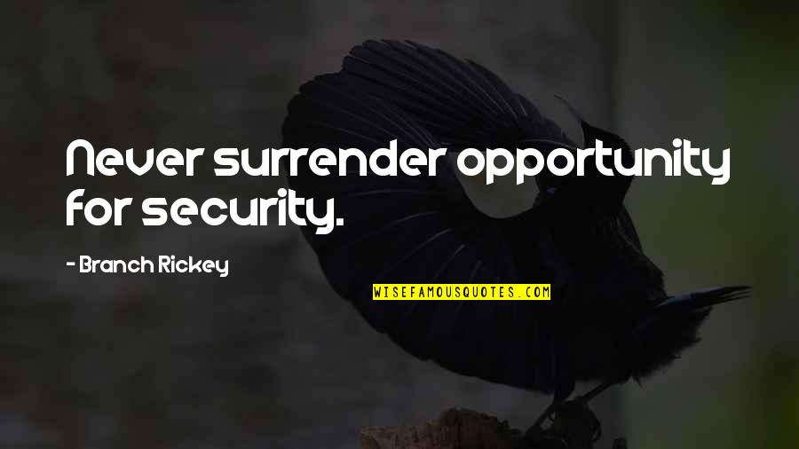 Pedersoli Howdah Quotes By Branch Rickey: Never surrender opportunity for security.