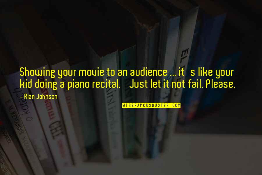 Pedersoli Sharps Quotes By Rian Johnson: Showing your movie to an audience ... it's Pedersoli Sharps Quotes By Rian Johnson: Showing your movie to an audience ... it's