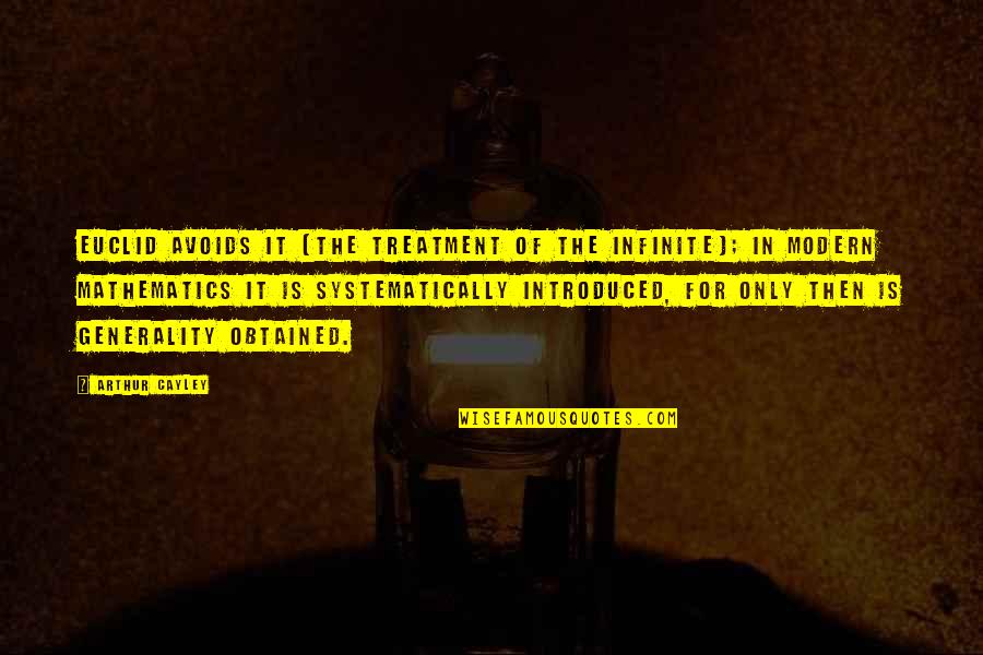 Pedestalling Quotes By Arthur Cayley: Euclid avoids it [the treatment of the infinite];