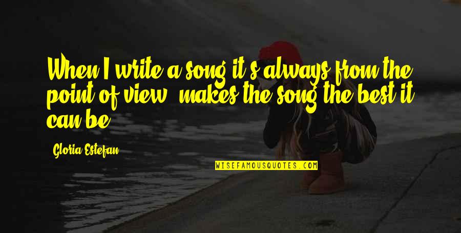 Pedestalling Quotes By Gloria Estefan: When I write a song it's always from Pedestalling Quotes By Gloria Estefan: When I write a song it's always from