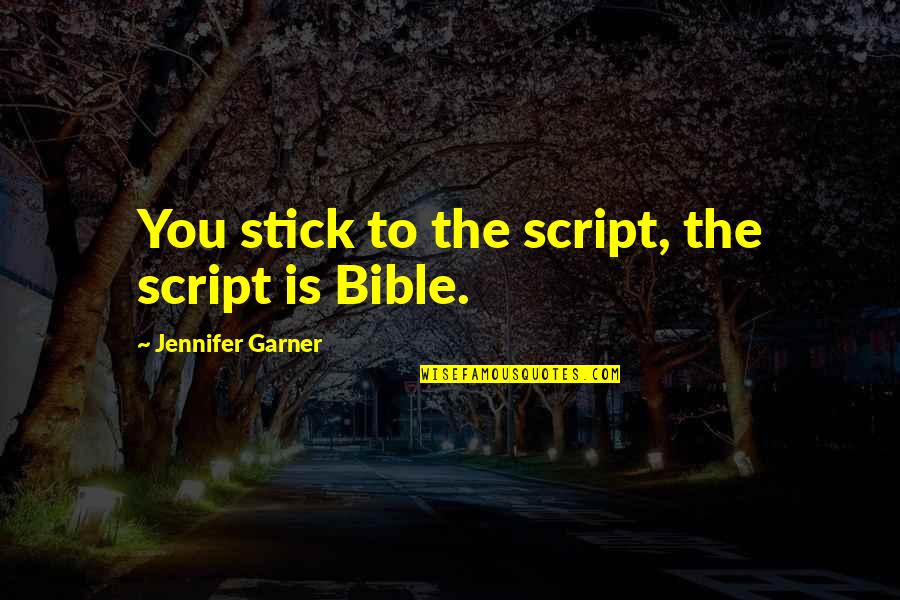 Pedestrianism Sport Quotes By Jennifer Garner: You stick to the script, the script is