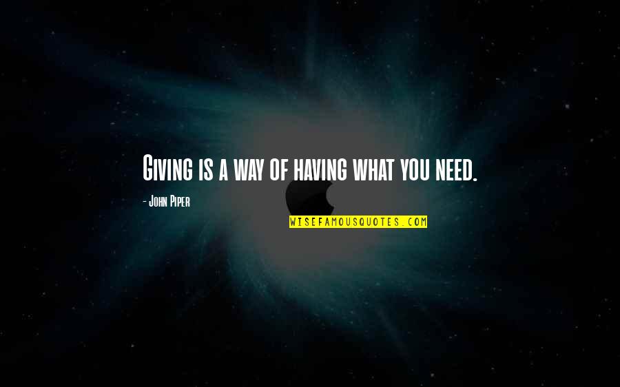 Pedi Neurologist Quotes By John Piper: Giving is a way of having what you