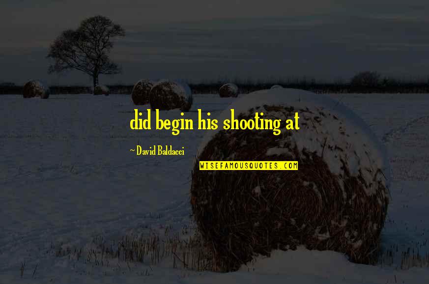 Pediatric Medicine Quotes By David Baldacci: did begin his shooting at