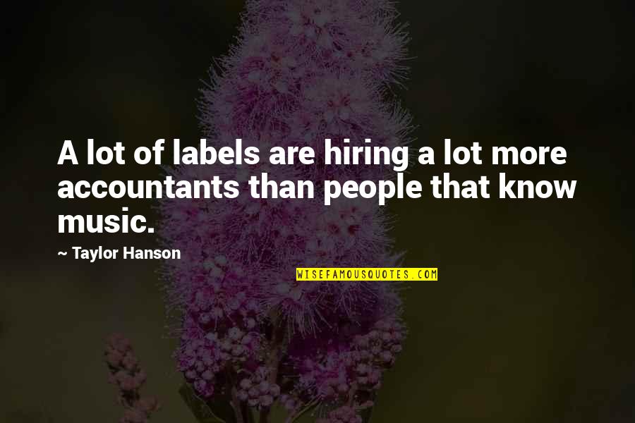 Pediatrics Growth Quotes By Taylor Hanson: A lot of labels are hiring a lot