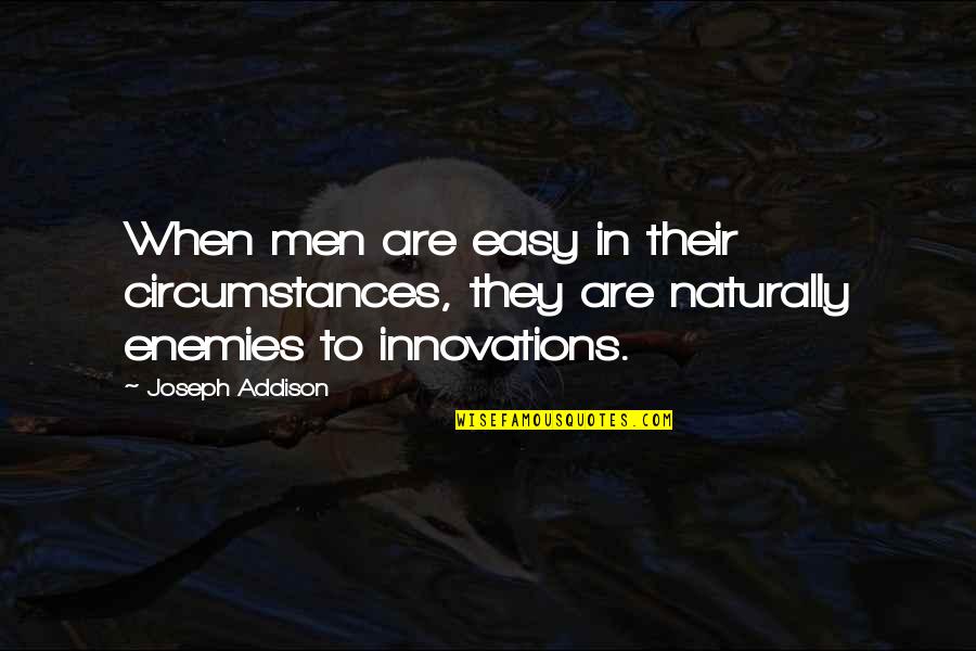 Pedicured Digit Quotes By Joseph Addison: When men are easy in their circumstances, they Pedicured Digit Quotes By Joseph Addison: When men are easy in their circumstances, they