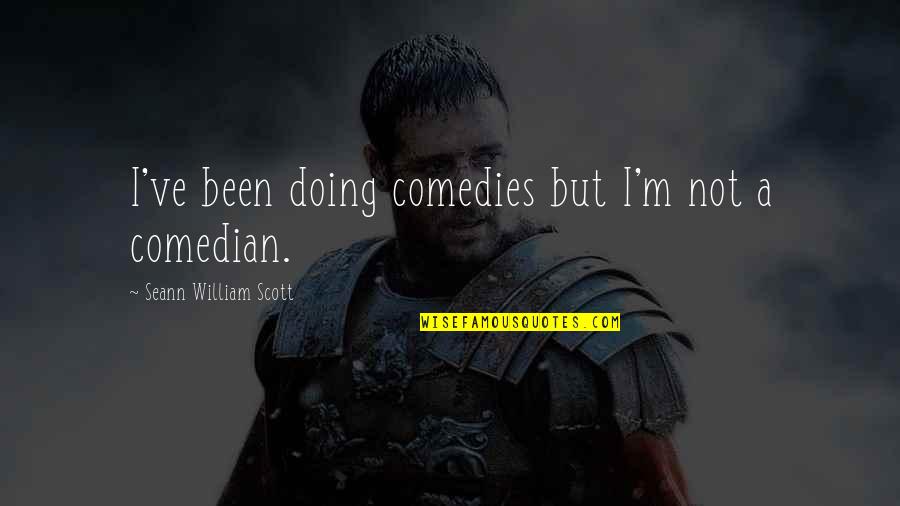 Pedido Demillus Quotes By Seann William Scott: I've been doing comedies but I'm not a