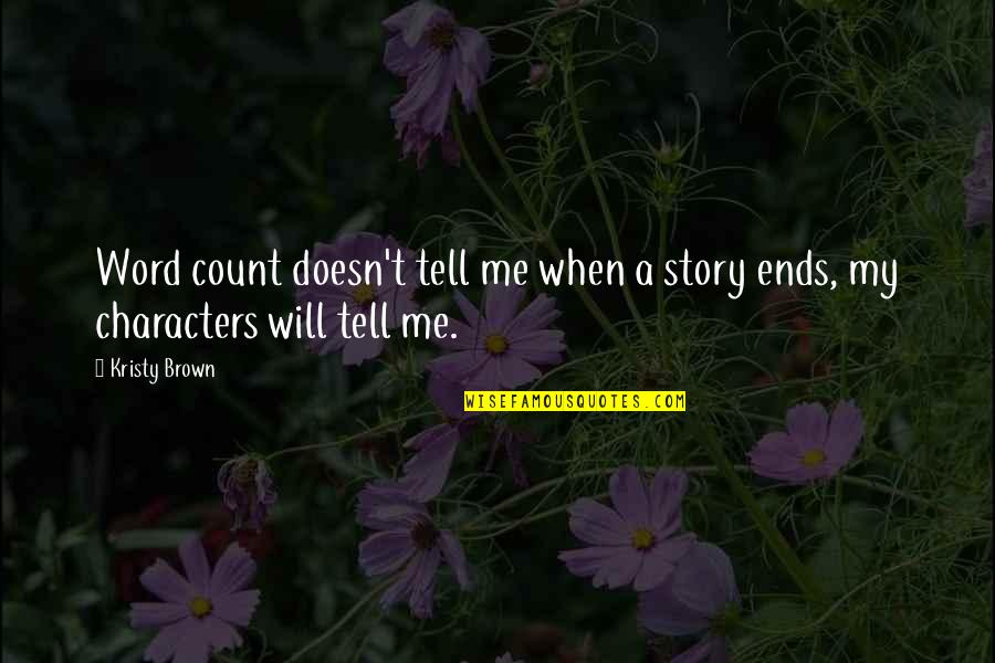 Pediment Geology Quotes By Kristy Brown: Word count doesn't tell me when a story