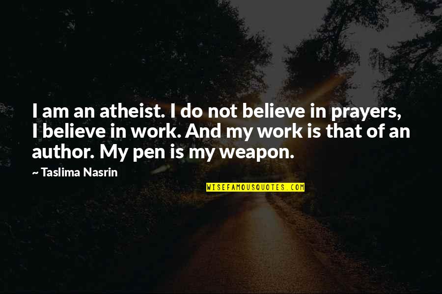 Pediment Quotes By Taslima Nasrin: I am an atheist. I do not believe