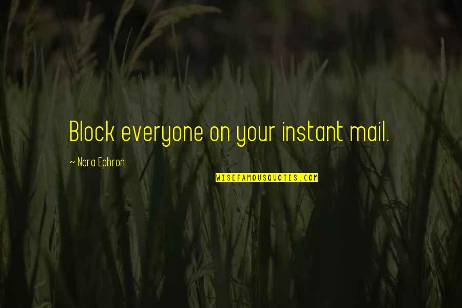 Pedimento Quotes By Nora Ephron: Block everyone on your instant mail. Pedimento Quotes By Nora Ephron: Block everyone on your instant mail.
