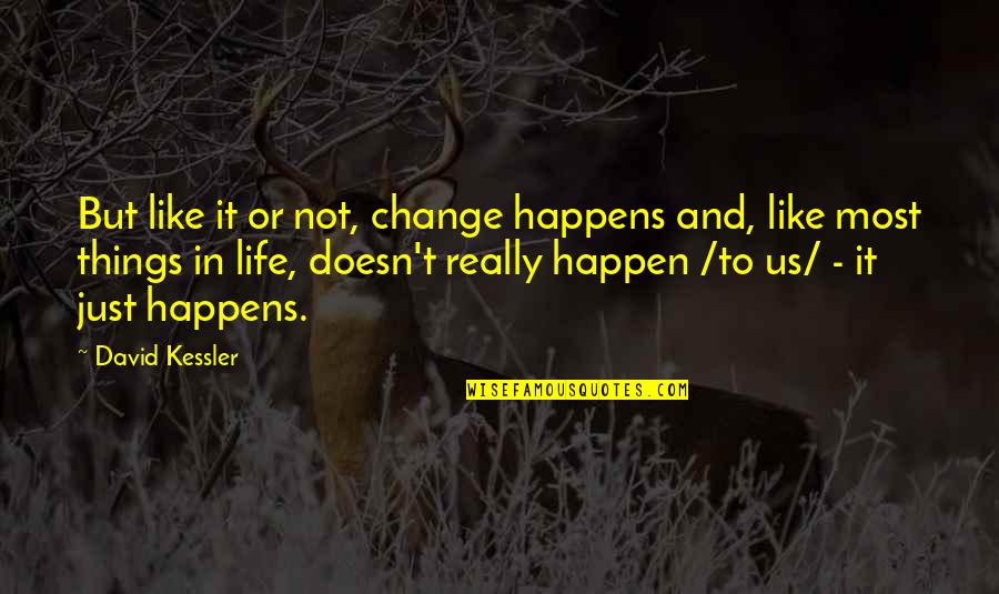 Pedimos Colaboracion Quotes By David Kessler: But like it or not, change happens and,