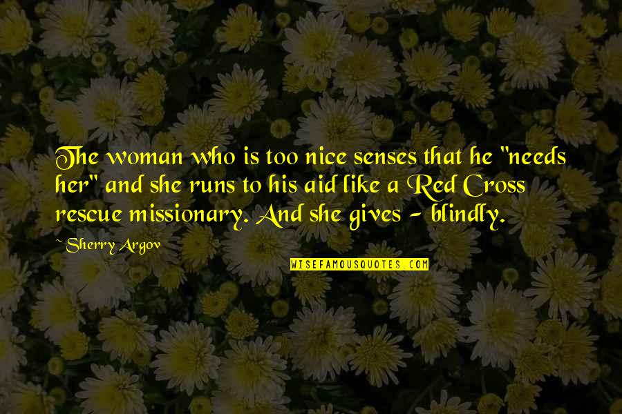 Pedimos Colaboracion Quotes By Sherry Argov: The woman who is too nice senses that