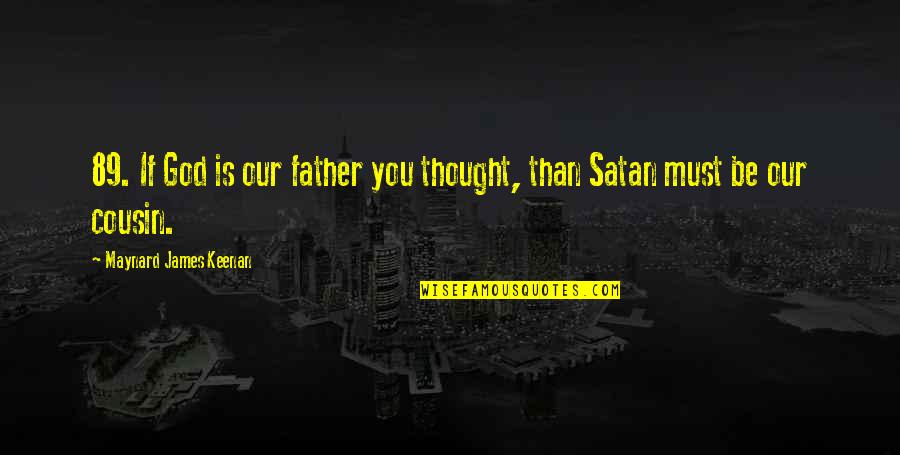 Pedir Registo Quotes By Maynard James Keenan: 89. If God is our father you thought,