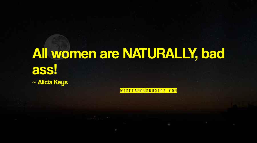 Pedirte Un Quotes By Alicia Keys: All women are NATURALLY, bad ass! Pedirte Un Quotes By Alicia Keys: All women are NATURALLY, bad ass!