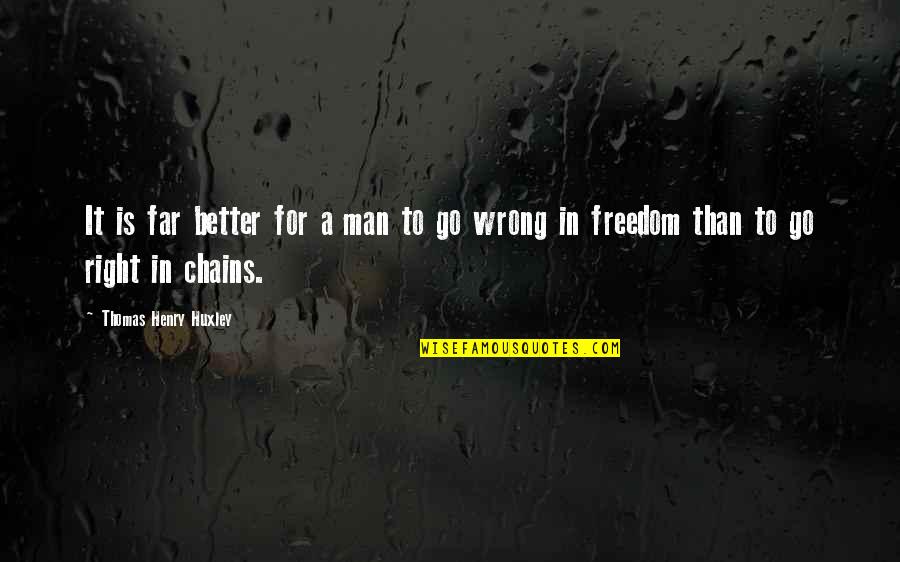 Pediste Permiso Quotes By Thomas Henry Huxley: It is far better for a man to Pediste Permiso Quotes By Thomas Henry Huxley: It is far better for a man to