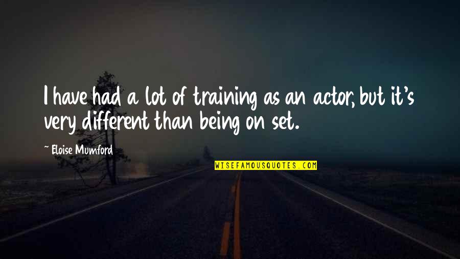 Pedma Stone Quotes By Eloise Mumford: I have had a lot of training as