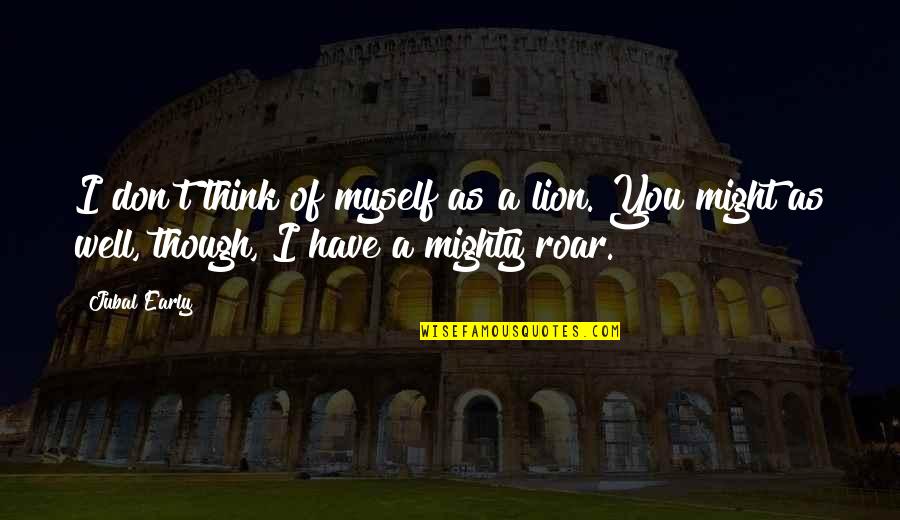 Pedometers Amazon Quotes By Jubal Early: I don't think of myself as a lion.