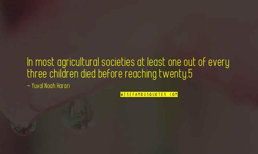 Pedometers Quotes By Yuval Noah Harari: In most agricultural societies at least one out