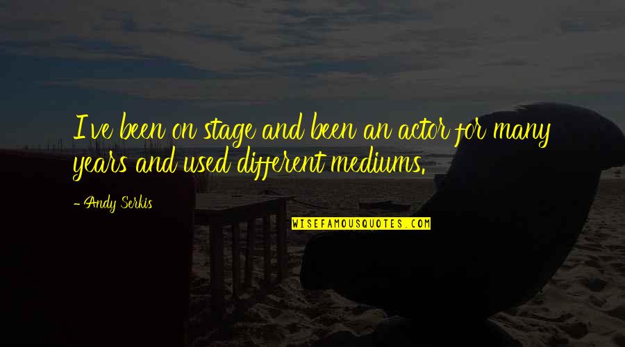 Pedralbes Tile Quotes By Andy Serkis: I've been on stage and been an actor