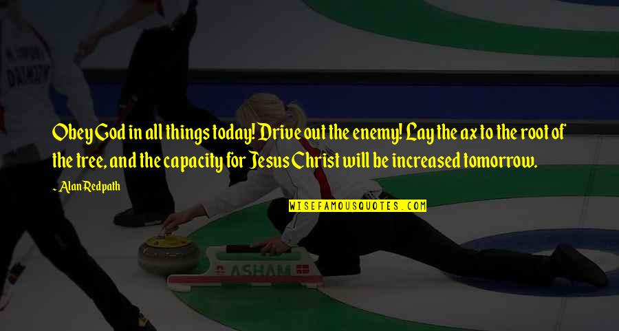 Pedram Quotes By Alan Redpath: Obey God in all things today! Drive out Pedram Quotes By Alan Redpath: Obey God in all things today! Drive out