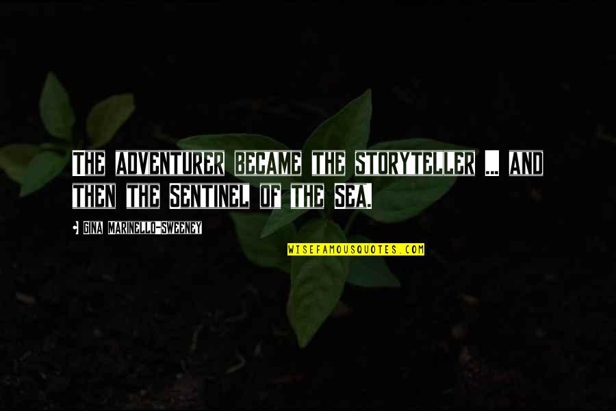 Pedregon Funny Quotes By Gina Marinello-Sweeney: The adventurer became the storyteller ... and then Pedregon Funny Quotes By Gina Marinello-Sweeney: The adventurer became the storyteller ... and then