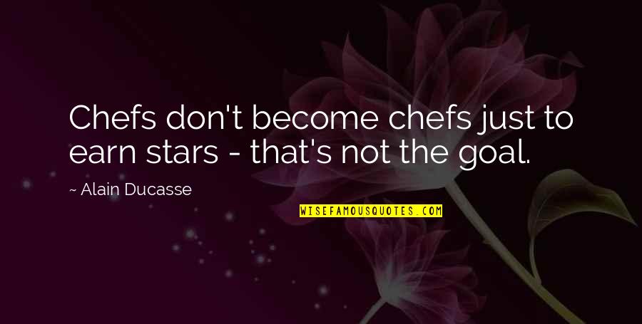 Pedretti Obituary Quotes By Alain Ducasse: Chefs don't become chefs just to earn stars