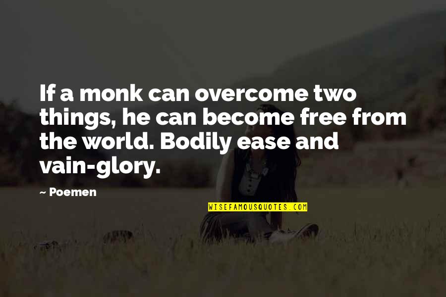 Pedretti Textbook Quotes By Poemen: If a monk can overcome two things, he Pedretti Textbook Quotes By Poemen: If a monk can overcome two things, he