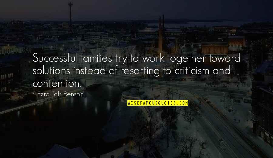 Pedrinate Quotes By Ezra Taft Benson: Successful families try to work together toward solutions