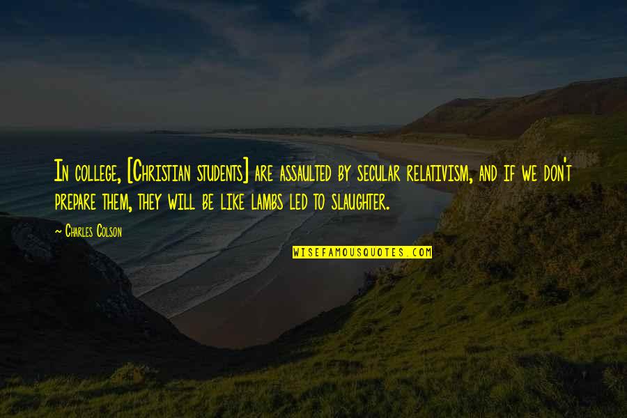 Pedrini Espresso Quotes By Charles Colson: In college, [Christian students] are assaulted by secular